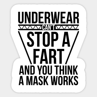 Underwear Can't Stop A Fart And You Think A Mask Works Sticker